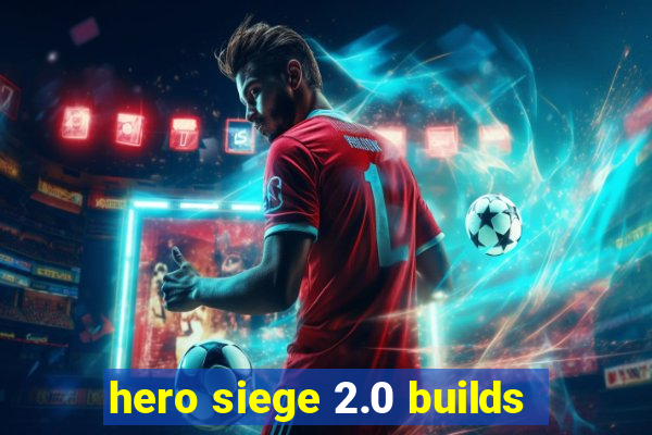 hero siege 2.0 builds